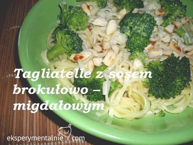 Tagliatelle z sosem brokułowo – migdałowym